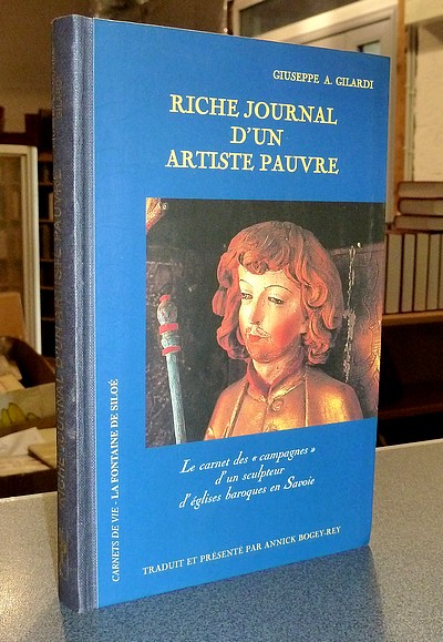 Riche journal d'un artiste pauvre. Le carnet des « campagnes » d'un sculpteur d'églises baroques en Savoie - Gilardi, Giuseppe Andrea