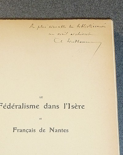 Le Fédéralisme dans l'Isère et Français de Nantes. Juin-juillet 1793. Un nouveau chapitre de l'histoire de la Révolution en Dauphiné