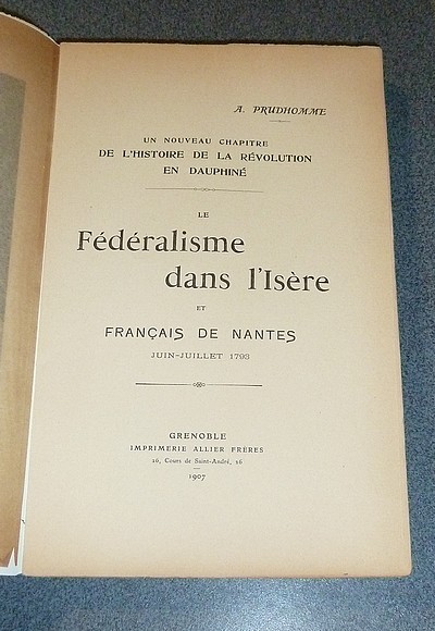 Le Fédéralisme dans l'Isère et Français de Nantes. Juin-juillet 1793. Un nouveau chapitre de l'histoire de la Révolution en Dauphiné