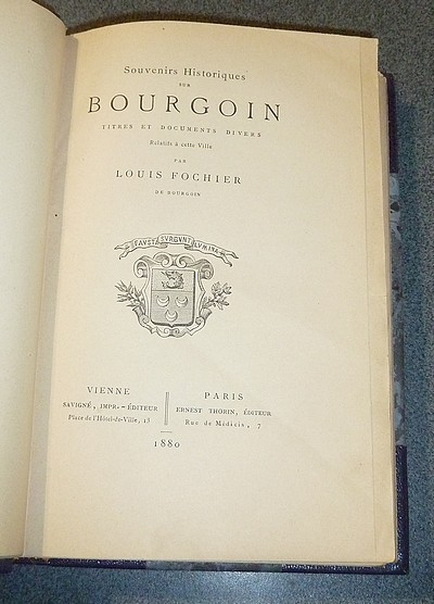 Souvenirs historiques sur Bourgoin. Titres et documents divers relatif à cette ville