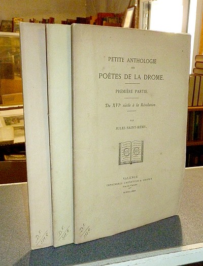 Petite Anthologie des Poètes de la Drôme (3 volumes). Du XVIe siècle à la Révolution - De la Révolution jusqu'à nos jours (Auteurs défunts) - Auteurs vivants