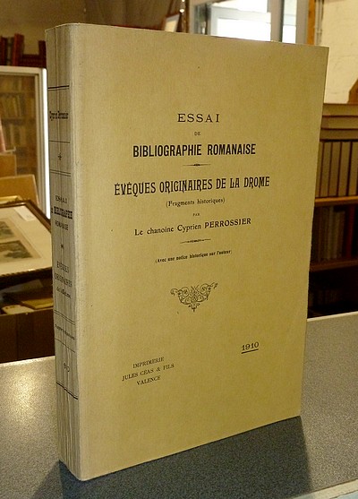 Essai de Bibliographie Romanaise. Évêque originaires de la Drôme (fragments historiques)