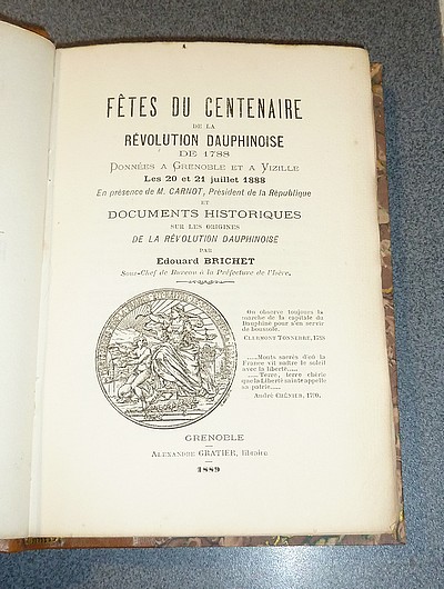 Fêtes du Centenaire de la Révolution dauphinoise de 1788 données à Grenoble et à Vizille les 20 et 21 juillet 1888 en présence de M. Carnot, Président de la République et Documents historiques sur les origines de la Révolution dauphinoise