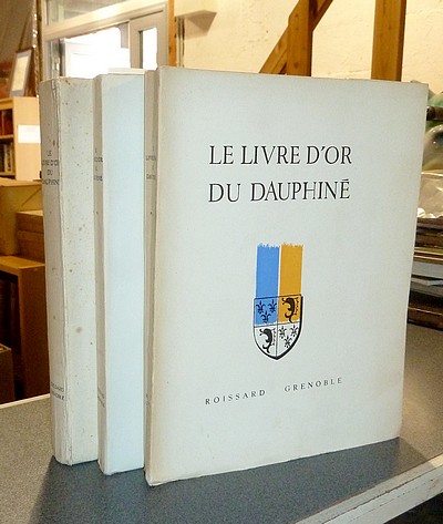 Le livre d'Or du Dauphiné 1349-1949 (3 volumes). Conférences historiques organisées avec le concours de l'Académie Delphinale et de la Société des Écrivains Dauphinois à l'occasion du VIe centenaire du rattachement du Dauphiné à la France