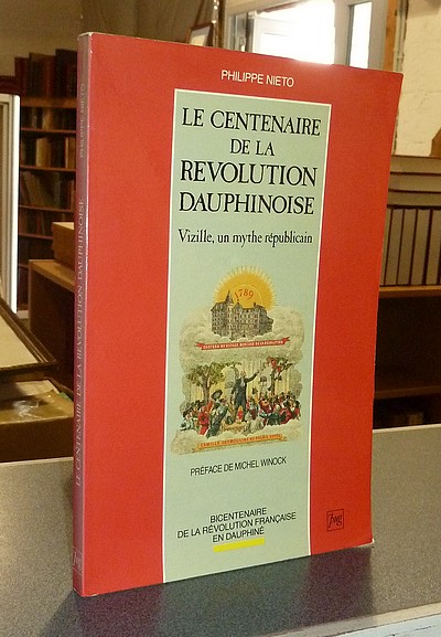 Le centenaire de la Révolution dauphinoise. Vizille, un mythe républicain