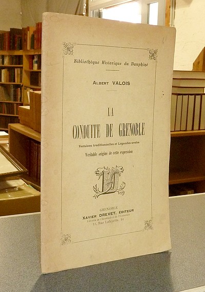 La conduite de Grenoble. Versions traditionnelles et Légendes orales. Véritable origine de cette...