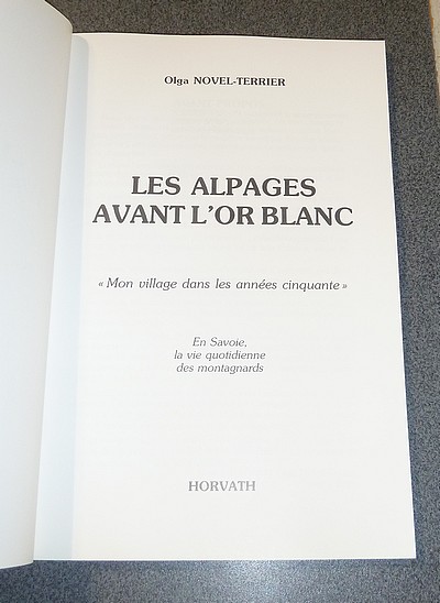 Les alpages avant l'or blanc. « Mon village dans les années cinquante ». En Savoie, la vie quotidienne des montagnards