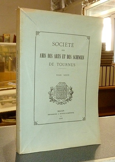 Société des Amis des Arts et des Sciences de Tournus. Tome XXXVI