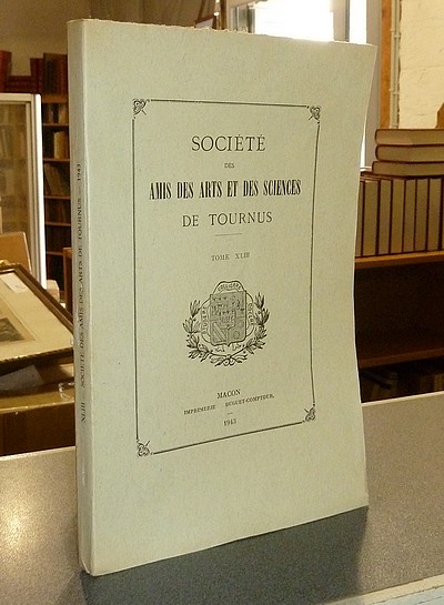 Société des Amis des Arts et des Sciences de Tournus. Tome XLIII