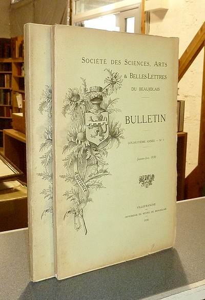 Bulletin de la Société des Sciences & Arts du Beaujolais, 1930, dix-huitième année (2 bulletins :...