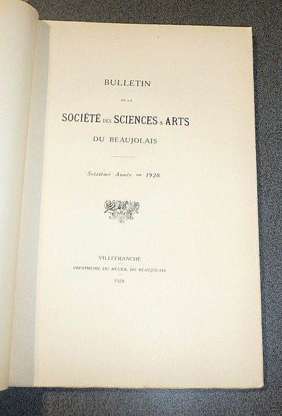 Bulletin de la Société des Sciences & Arts du Beaujolais, 1928, seizième année (2 bulletins : Janvier-Juin 1928 et Juillet-Décembre 1928)