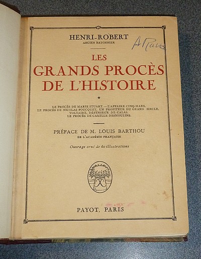 Les Grands Procès de l'histoire : Procès de Marie Stuart - L'affaire Cinq-Mars - Procès de Nicolas Fouquet - Voltaire, défenseur de Calas - Procès de Camille Desmoulins