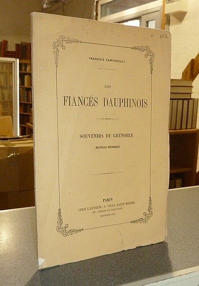 livre ancien - Les fiancés dauphinois. Souvenirs de Grenoble, nouvelle historique - Campadelli, François