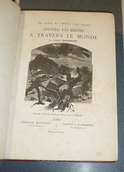 De Paris au Brésil par terre. Aventures d'un héritier à travers le monde