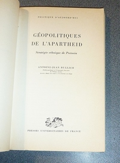 Géopolitiques de l'Apartheid. Statégie ethnique de Prétoria (1982)
