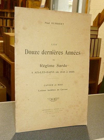 Les douze dernières années du régime Sarde à Aix-les-Bains (de 1848 à 1860). Période de réalisations grandioses : L'Établissement Thermal - Le...