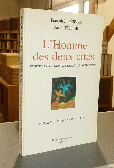 L'Homme des deux cités. Provocations pour un examen de conscience