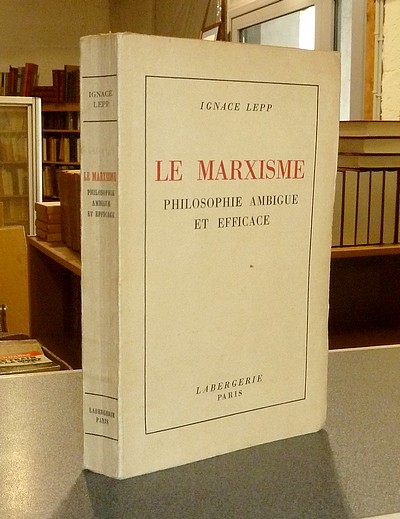 Le Marxisme, philosophie ambiguë et efficace