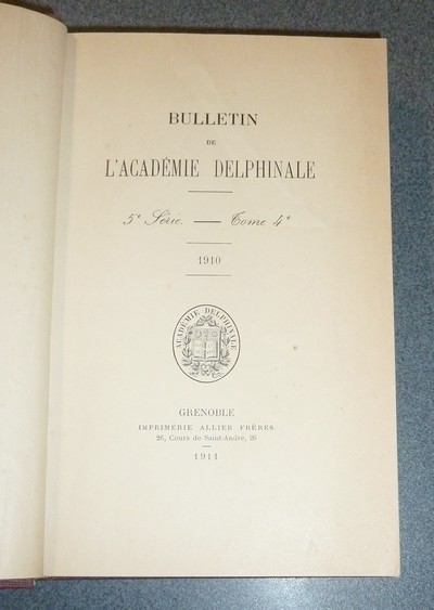Bulletin de l'Académie Delphinale, 5e Série, Tome 4e, 1910
