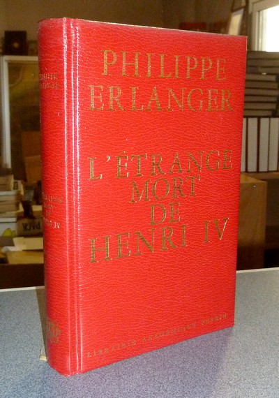 L'étrange mort de Henri IV ou les jeux de l'amour et de la guerre