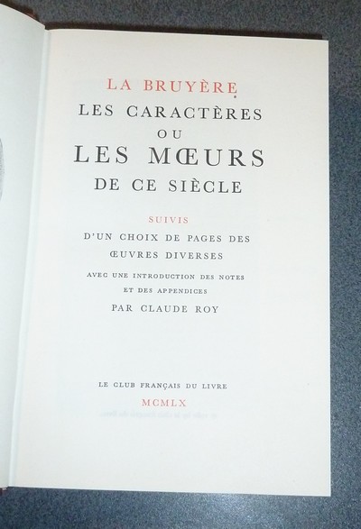 Les Caractères ou les Moeurs de ce siècle, suivis d'un choix de pages des oeuvres diverses