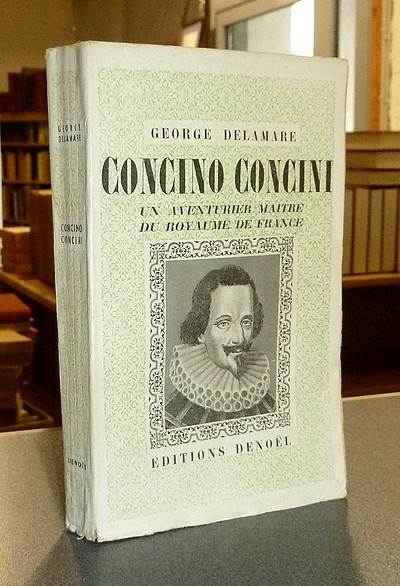 Concino Concini, un aventurier maître du Royaume de France