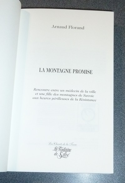 La Montagne promise. Rencontre entre un médecin de la ville et une fille des montagnes de Savoie aux heures périlleuses de la Résistance (Roman)