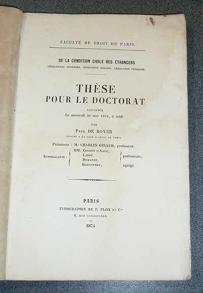 De la condition civile des étrangers, législations anciennes,  législation romaine, législation française. Thèse pour le Doctorat du 20 mai 1874