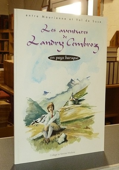 Livre ancien Savoie - Les aventures de Landry Cembroz en pays baroque. Entre Maurienne et Val de Suse. - Collectif