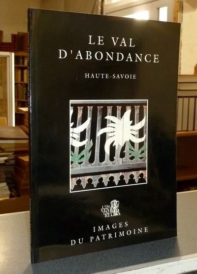 Livre ancien Savoie - Le Val d'Abondance, Haute-Savoie - Chalabi, Maryannick & Monnet, Thierry
