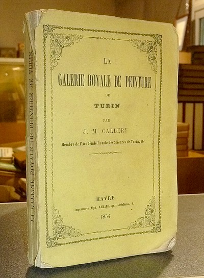 La Galerie Royale de Peinture de Turin - Callery, J.-M.