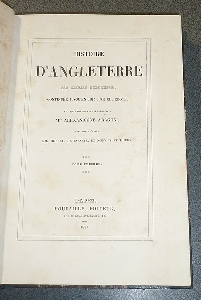 Histoire d'Angleterre par Olivier Goldsmith, continuée jusqu'en 1815 par Ch. Coote et jusqu'à nos jours par le traducteur Mme Alexandrine Aragon (4 volumes complet chez cet éditeur))