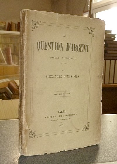 La question d'argent. Comédie en cinq actes