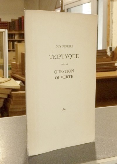 Triptyque, suivi de Question ouverte