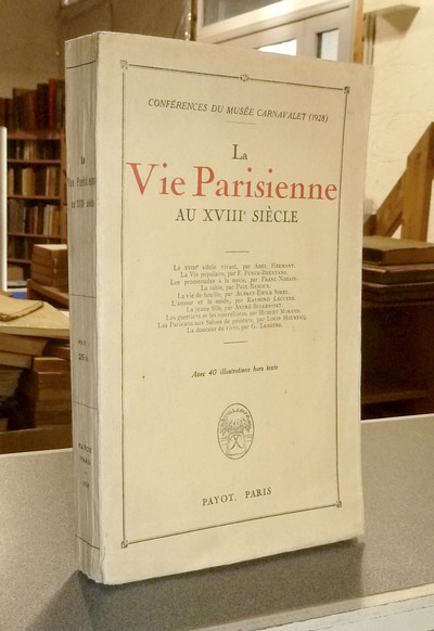 La vie parisienne au XVIII siècle. Conférences du Musée Carnavalet (1928)