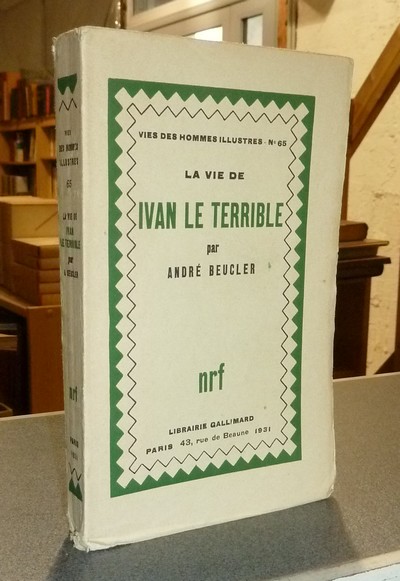 La vie de Ivan le Terrible (édition originale) - Beucler, André