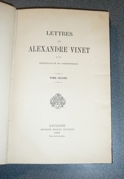 Lettres de Alexandre Vinet et de quelques-uns de ses correspondants (2 volumes)