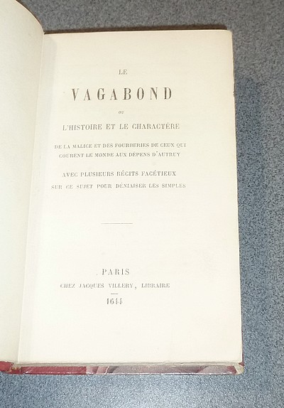 Le Vagabond, ou L'Histoire et le Charactère de la malice et des fourberies de ceux qui courent le monde aux dépens d'autruy, avec plusieurs récits facétieux sur ce sujet pour déniaiser les simples