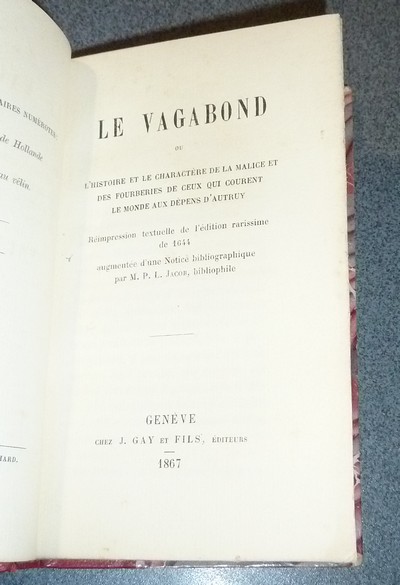 Le Vagabond, ou L'Histoire et le Charactère de la malice et des fourberies de ceux qui courent le monde aux dépens d'autruy, avec plusieurs récits facétieux sur ce sujet pour déniaiser les simples