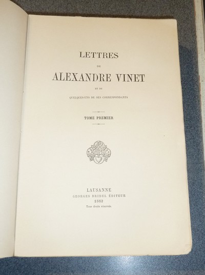 Lettres de Alexandre Vinet et de quelques-uns de ses correspondants (2 volumes)