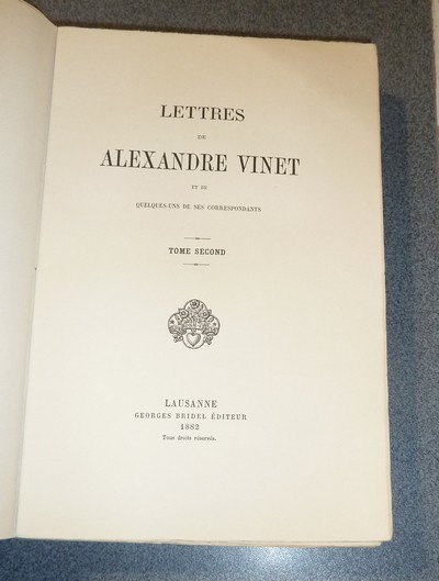 Lettres de Alexandre Vinet et de quelques-uns de ses correspondants (2 volumes)