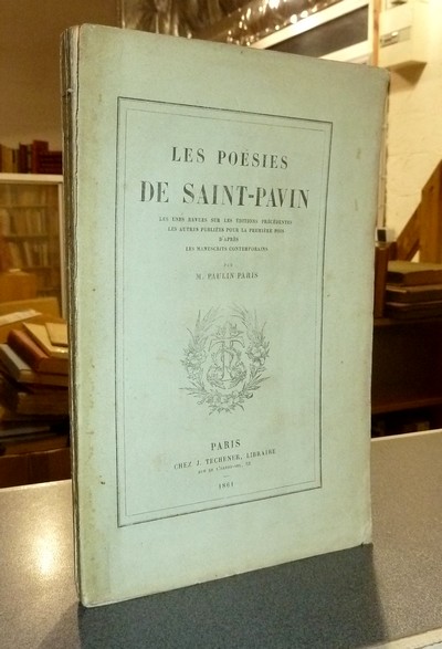 Recueil complet des Poésies de Saint-Pavin, comprenant toutes les pièces jusqu'à présent connues et un plus grand nombre de pièces inédites