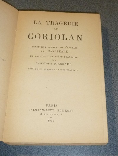 Coriolan, traduit librement de l'anglais de Shakspeare et adapté à la scène française par René-Louis Piachaud, suivi d'un examen de cette tragédie