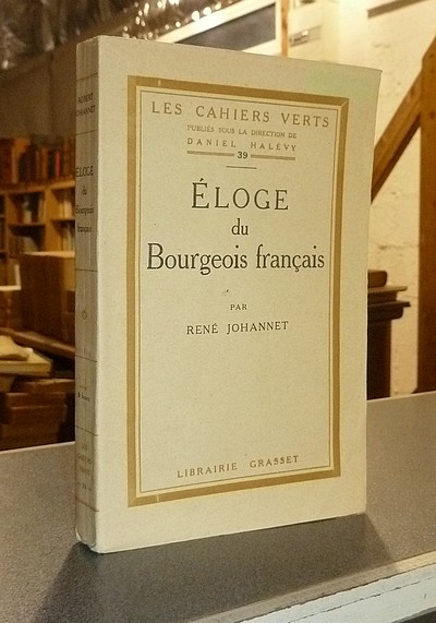 livre ancien - Éloge du Bourgeois français - Johannet, René