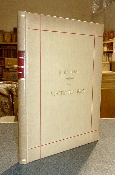 La visite du Roy, comédie en un acte en prose