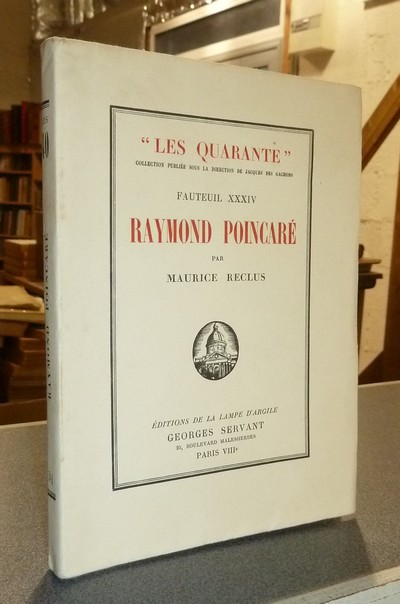 Fauteuil XXXIV, Raymond Poincaré, suivi de Pages inédites et de L'Histoire du XXXIVe Fauteuil