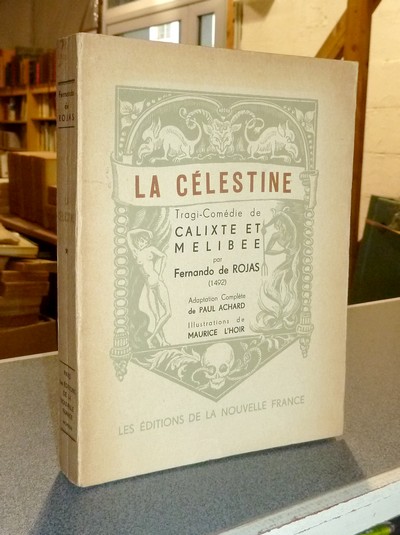 La Célestine, tragi-comédie de Calixte et Mélibée par Fernando de Rojas (1492) adaptation...