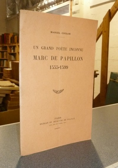 Un grand poète inconnu, Marc de Papillon, 1555-1599