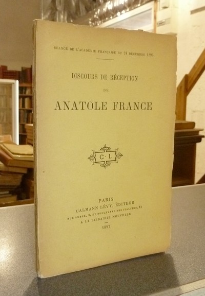 Discours de Réception de Anatole France, Séance de l'Académie Française du 24 décembre 1896