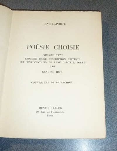 Poésie choisie, (Dédicace de l'auteur) précédé d'une esquisse d'une description critique (et sentimentale) de René Laporte, Poète, par Claude Roy